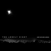 Mark Lanegan Band - The Lonely Night [Single]