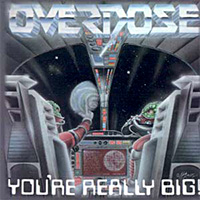 Overdose (BRA) - You're Really Big!