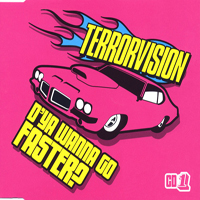 Terrorvision - D'ya Wanna Go Faster (Single)