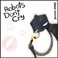 Robots Don't Cry -  