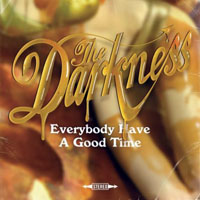 Darkness (GBR) - Everybody Have A Good Time (Single)