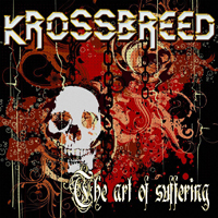Krossbreed - The Art Of Suffering