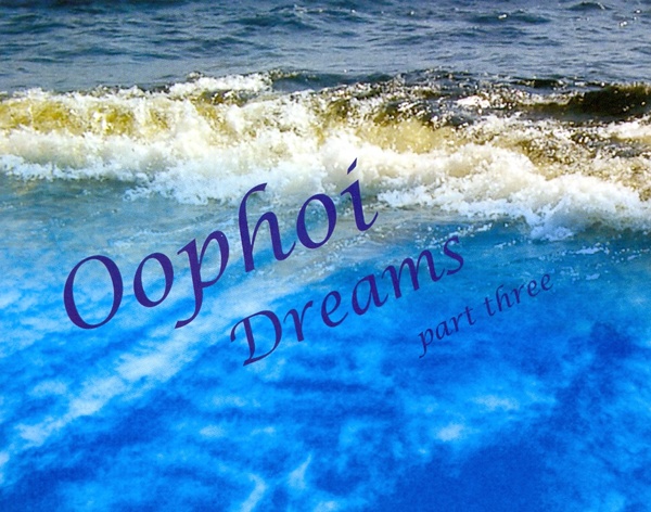 Oophoi - Dreams Part Three