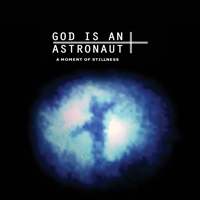 God is an Astronaut - A Moment Of Stillness (Remastered)