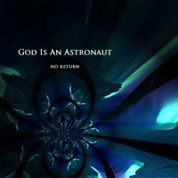 God is an Astronaut - No Return (Single)