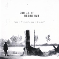 God is an Astronaut - All Is Violent, All Is Bright