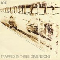 Ice - Trapped In Three Dimensions