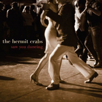Hermit Crabs - Saw You Dancing