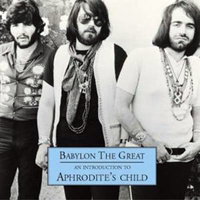 Aphrodite's Child - Babylon The Great: An Introduction To Aphrodite's Child