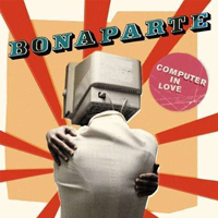 Bonaparte - Computer In Love (Single)