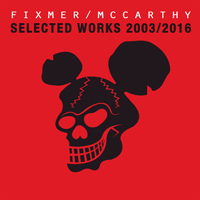 Fixmer & McCarthy - Selected Works 2003-2016
