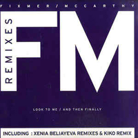 Fixmer & McCarthy - Look To Me / And Then Finally (Remixes) [EP]