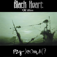 Black Heart Of Mine - Psy-)c0mA(?