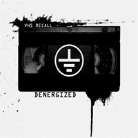 Denergized - VHS Recall