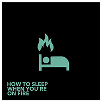Lights - How To Sleep When You're On Fire