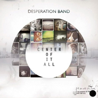 Desperation Band - Center Of It All