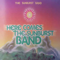 Sunburst Band - Here Comes The Sunburst Band