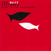 Wave Pictures - Beer In The Breakers (Deluxe Edition: CD 1)