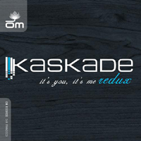 Kaskade - Its You, Its Me (Deluxe Edition: CD 1)