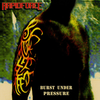 Rapidforce - Burst Under Pressure