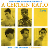 A Certain Ratio - Early (CD 1)