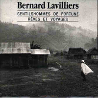 Bernard Lavilliers - Gentilshommes de fortune, reves et voyages