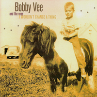 Bobby Vee - I Wouldn't Change A Thing