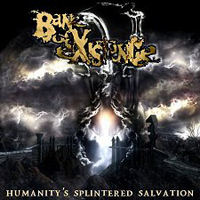 Bane Of Existence - Humanity's Splintered Salvation
