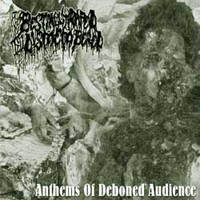 Bestially Raped Till Dismembered - Anthems of Deboned Audience