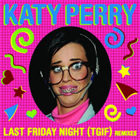 Katy Perry - Last Friday Night (T.G.I.F.) (Remixes) [CD Maxi-Single Promo]