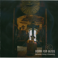 Born For Bliss - Between Living And Dreaming