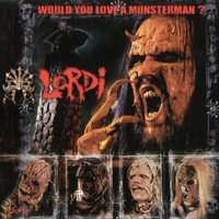 Lordi - Would You Love A Monsterman (Single)