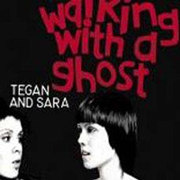 Tegan and Sara - Walking With A Ghost (Single)