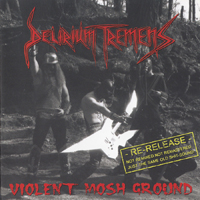 Delirium Tremens (DEU) - Violent Mosh Ground