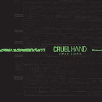 Cruel Hand - Without A Pulse