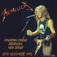 Metallica - 1983.12.30 - Fountain Casino - Aberdeen, NJ
