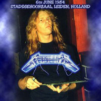 Metallica - 1984.06.06 - Stadsgehoorzaal - Leiden, Holland