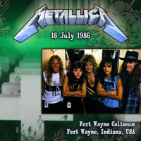 Metallica - 1986.07.16 - Fort Wayne Coliseum - Fort Wayne, IN