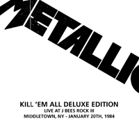 Metallica - Kill 'em All (Deluxe Edition Remastered) (CD 5 - Live At J Bees Rock Iii, Middletown, Ny - January 20Th, 1984)