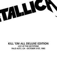 Metallica - Kill 'em All (Deluxe Edition Remastered) (CD 6 -  Live At The Keystone, Palo Alto, Ca - October 31St, 1983)