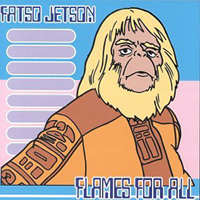 Fatso Jetson - Flames For All