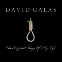 David Galas - The Happiest Days of My Life