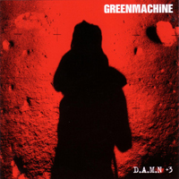 Greenmachine - D.A.M.N. (1998 Re-Release)