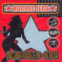 Karmic Jera - Zombie Blood & Go-Go Girls
