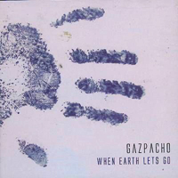 Gazpacho - When Earth Lets Go