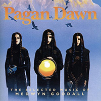 Medwyn Goodall - Pagan Dawn: The Selected Music of Medwyn Goodall