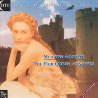Medwyn Goodall - The Arthurian Collection, vol. III: The Fair Queen Guinevere