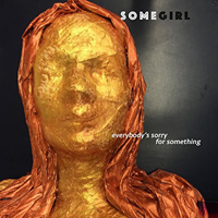 Somegirl - Everybody's Sorry For Something
