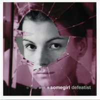 Somegirl - Defeatist