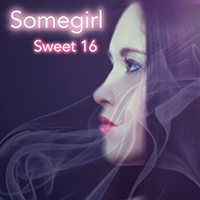 Somegirl - Sweet 16